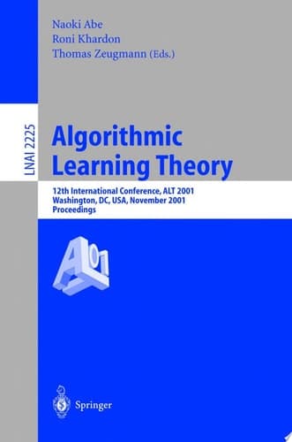 Algorithmic Learning Theory 12th International Conference, ALT 2001, Washington, DC, USA, November 25-28, 2001. Proceedings.