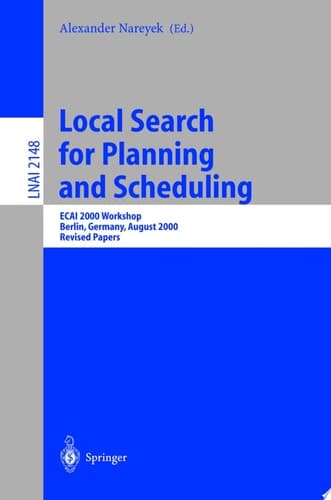 Local Search for Planning and Scheduling ECAI 2000 Workshop, Berlin, Germany, August 21, 2000. Revised Papers