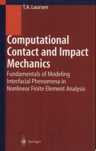 Computational Contact and Impact Mechanics Fundamentals of Modeling Interfacial Phenomena in Nonlinear Finite Element Analysis