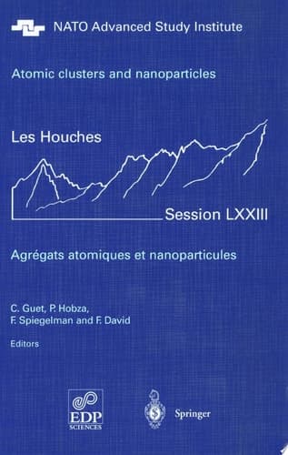 Atomic clusters and nanoparticles. Agregats atomiques et nanoparticules Les Houches Session LXXIII 2-28 July 2000