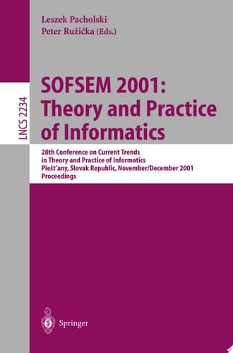 SOFSEM 2001: Theory and Practice of Informatics 28th Conference on Current Trends in Theory and Practice of Informatics Piestany, Slovak Republic, November 24 - December 1, 2001. Proceedings