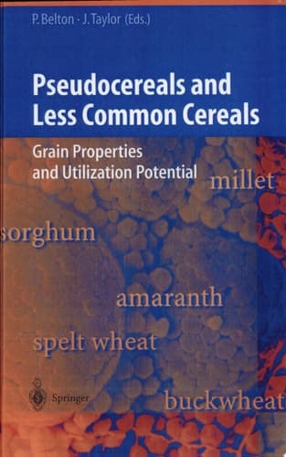 Pseudocereals and Less Common Cereals Grain Properties and Utilization Potential