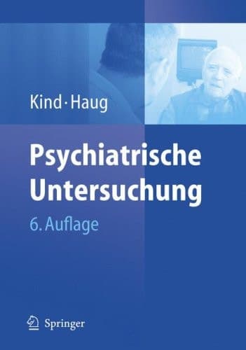 Psychiatrische Untersuchung ein Leitfaden für Studierende und Ärzte in Praxis und Klinik