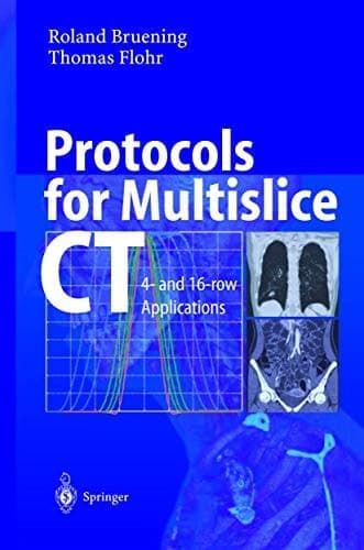 Protocols for Multislice CT 4- and 16-row Applications