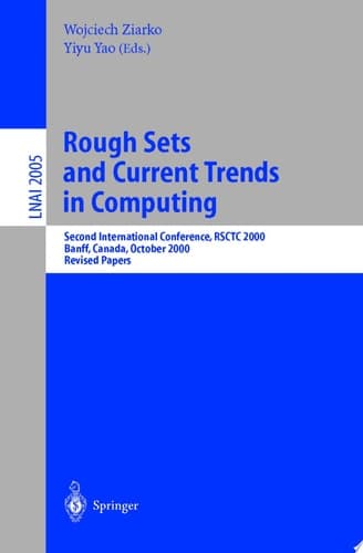 Rough Sets and Current Trends in Computing Second International Conference, RSCTC 2000 Banff, Canada, October 16-19, 2000 Revised Papers