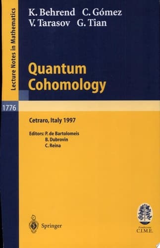 Quantum Cohomology Lectures given at the C.I.M.E. Summer School held in Cetraro, Italy, June 30 - July 8, 1997