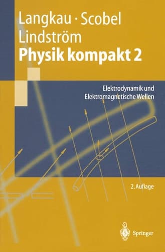 Physik kompakt 2 Elektrodynamik und Elektromagnetische Wellen
