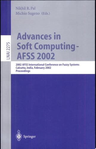 Advances in Soft Computing - AFSS 2002 2002 AFSS International Conference on Fuzzy Systems. Calcutta, India, February 3-6, 2002. Proceedings