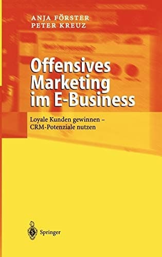 Offensives Marketing Im E-Business Loyale Kunden Gewinnen - Crm-Potenziale Nutzen