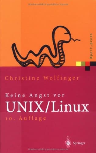 Keine Angst vor UNIX, Linux ein Lehrbuch für Ein- und Umsteiger in UNIX (Solaris, HP-UX, AIX, ...) und Linux