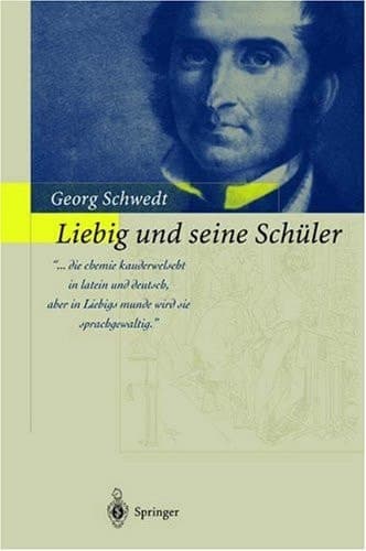 Liebig und seine Schüler Die neue Schule der Chemie