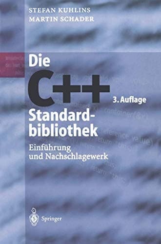 Die C++-Standardbibliothek Einführung und Nachschlagewerk ; mit 37 Tabellen