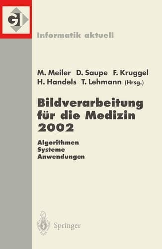 Bildverarbeitung für die Medizin 2002 Algorithmen — Systeme — Anwendungen Proceedings des Workshops vom 10.–12. März 2002 in Leipzig