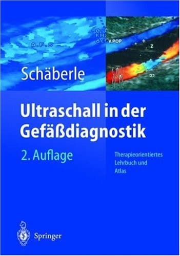 Ultraschall in der Gefäßdiagnostik Therapieorientiertes Lehrbuch und Atlas