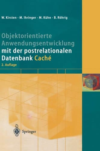 Objektorientierte Anwendungsentwicklung mit der postrelationalen Datenbank Caché