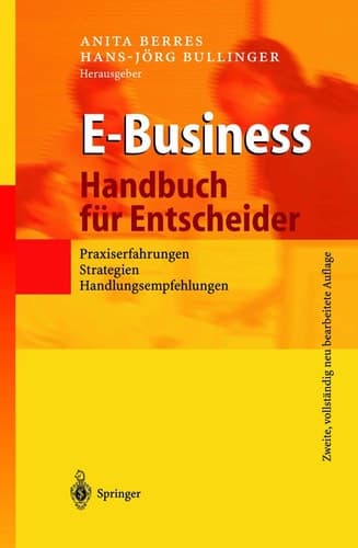 E-Business - Handbuch für Entscheider Praxiserfahrungen, Strategien, Handlungsempfehlungen