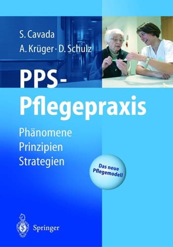 PPS-Pflegepraxis Phänomene, Prinzipien, Strategien ; mit 29 Tabellen ; [das neue Pflegemodell]