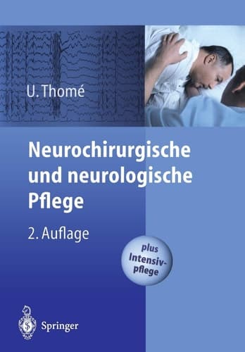 Neurochirurgische und neurologische Pflege spezielle Pflege und Intensivpflege ; mit 27 Tabellen