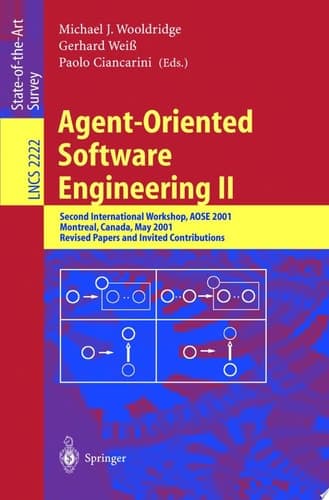Agent-Oriented Software Engineering II Second International Workshop, AOSE 2001, Montreal, Canada, May 29, 2001. Revised Papers and Invited Contributions