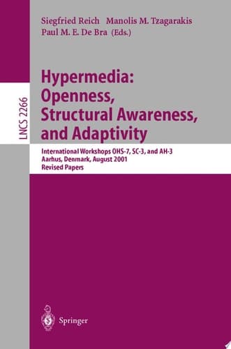 Hypermedia: Openness, Structural Awareness, and Adaptivity International Workshops OHS-7, SC-3, and AH-3, Aarhus, Denmark, August 14-18, 2001. Revised Papers