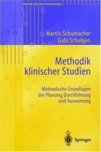 Methodik klinischer Studien methodische Grundlagen der Planung, Durchführung und Auswertung