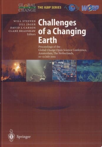 Challenges of a Changing Earth Proceedings of the Global Change Open Science Conference, Amsterdam, The Netherlands, 10–13 July 2001