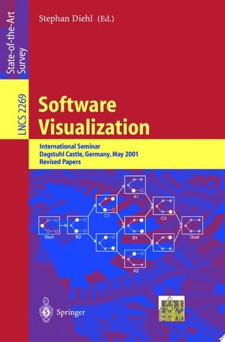 Software Visualization International Seminar Dagstuhl Castle, Germany, May 20-25, 2001 Revised Lectures