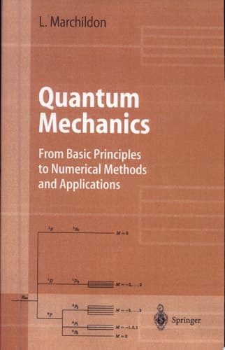 Quantum Mechanics From Basic Principles to Numerical Methods and Applications