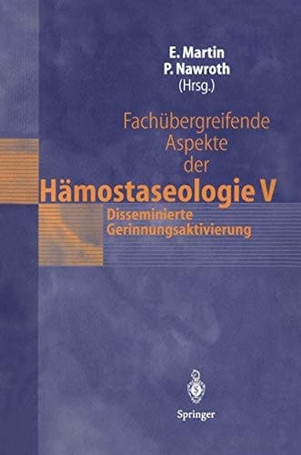 Fachübergreifende Aspekte der Hämostaseologie V 7. Heidelberger Symposium Hämostaseologie und Anaesthesie, 7./8. September 2001