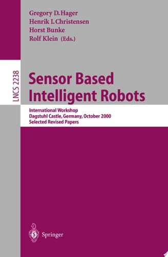 Sensor Based Intelligent Robots International Workshop, Dagstuhl Castle, Germany, October 15-20, 2000. Selected Revised Papers