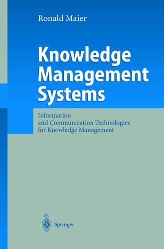 Knowledge Management Systems : Information and Communication Technologies for Knowledge Management