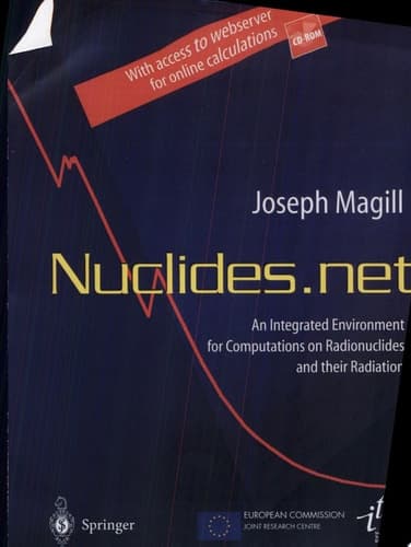 Nuclides.net An Integrated Environment for Computations on Radionuclides and Their Radiation ; with 79 Tables and a CD-ROM