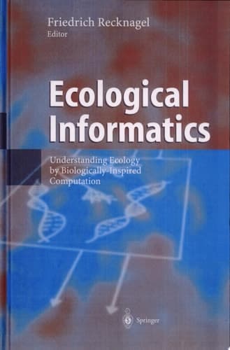 Ecological Informatics Understanding Ecology by Biologically-Inspired Computation