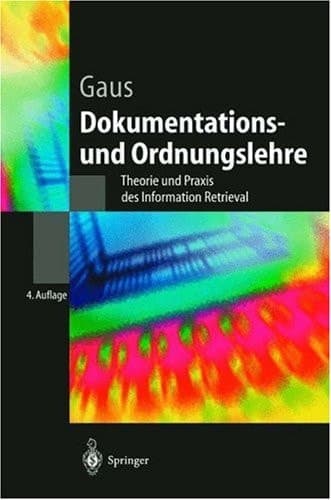 Dokumentations- und Ordnungslehre: Theorie und Praxis des Information Retrieval (Springer-Lehrbuch) (German Edition)