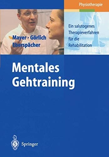 Mentales Gehtraining Ein salutogenes Therapieverfahren für die Rehabilitation