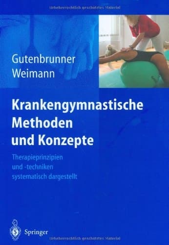 Krankengymnastische Methoden und Konzepte Therapieprinzipien und -techniken systematisch dargestellt ; 28 Tabellen