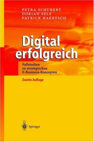 Digital erfolgreich Fallstudien zu strategischen E-Business-Konzepten