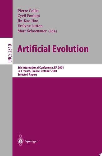 Artificial Evolution 5th International Conference, Evolution Artificielle, EA 2001, Le Creusot, France, October 29-31, 2001. Selected Papers