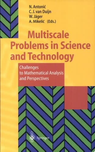 Multiscale Problems in Science and Technology Challenges to Mathematical Analysis and Perspectives : Proceedings of the Conference on Multiscale Problems in Science and Technology, Dubrovnik, Croatia, 3-9 September 2000