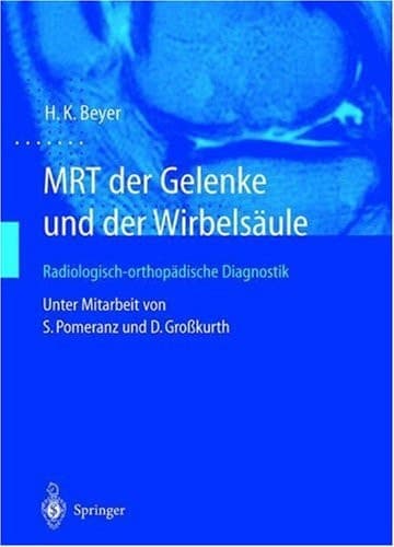 MRT der Gelenke und der Wirbelsäule radiologisch-orthopädische Diagnostik ; mit 25 Tabellen