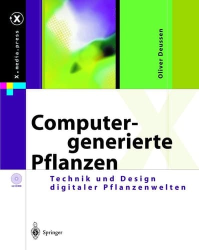 Computergenerierte Pflanzen Technik und Design digitaler Pflanzenwelten : mit 177 Abbildungen und CD-ROM