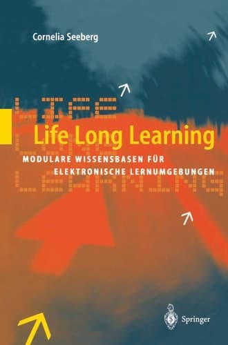 Life Long Learning Modulare Wissensbasen für elektronische Lernumgebungen