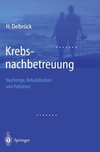 Krebsnachbetreuung Nachsorge, Rehabilitation und Palliation ; mit 49 Tabellen