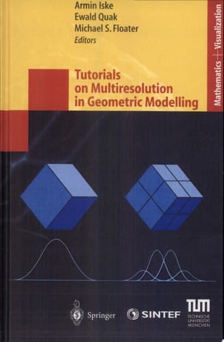 Tutorials on Multiresolution in Geometric Modelling Summer School Lecture Notes