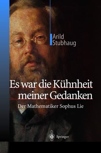 Es war die Kühnheit meiner Gedanken Der Mathematiker Sophus Lie