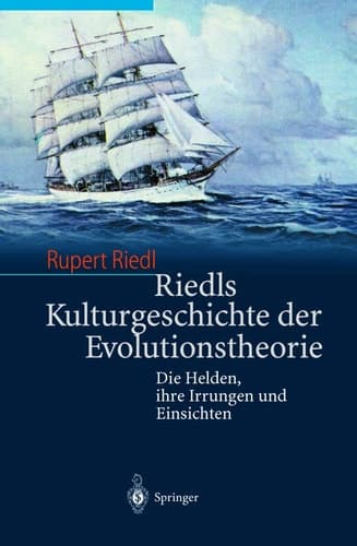 Riedls Kulturgeschichte Der Evolutionstheorie Die Helden, Ihre Irrungen Und Einsichten