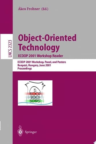 Object-Oriented Technology. ECOOP 2001 Workshop Reader ECOOP 2001 Workshops, Panel, and Posters, Budapest, Hungary, June 18-22, 2001. Proceedings