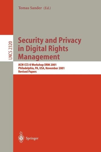 Security and Privacy in Digital Rights Management ACM CCS-8 Workshop DRM 2001, Philadelphia, PA, USA, November 5, 2001. Revised Papers