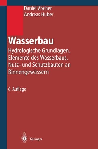 Wasserbau hydrologische Grundlagen, Elemente des Wasserbaus, Nutz- und Schutzbauten an Binnengewässern