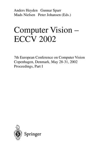 Computer Vision - ECCV 2002 7th European Conference on Computer Vision, Copenhagen, Denmark, May 28-31, 2002, Proceedings